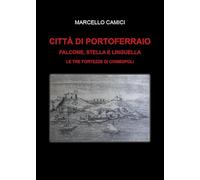 Città di Portoferraio. Falcone, Stella e Linguella. Le tre fortezze di Cosmopoli