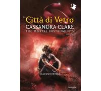 Città di vetro. Shadowhunters. The mortal instruments (Vol. 3)