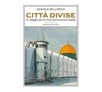 Città divise. In viaggio dove i muri sono ancora realtà