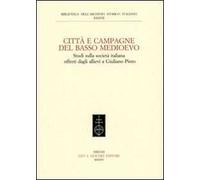 Città e campagna del Basso Medioevo. Studi sulla società italiana offerti dagli allievi a Giuliano Pinto