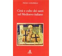 Citta' e culto dei santi nel medioevo italiano