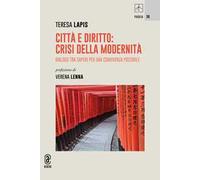 Città e diritto: crisi della modernità. Dialogo tra saperi per una convivenza possibile