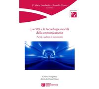 Città E Le Tecnologie Mobili Della Comunicazione. Parole E Culture In Movimento