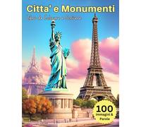 Citta' e Monumenti Libro da Colorare e Scrivere: Bellissime Immagini di Monumenti da Colorare con anche 50 Nomi di Citta' da Scrivere