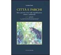 Città e parchi. Idee e percorsi critici nella riqualificazione urbana e ambientale
