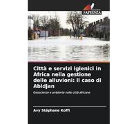 Città e servizi igienici in Africa nella gestione delle alluvioni: il caso di Abidjan: Geoscienze e ambiente nelle città africane