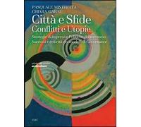 Città e sfide. Conflitti e utopie. Strategie di impresa e politiche del territorio. Successi e criticità dei modelli di governance