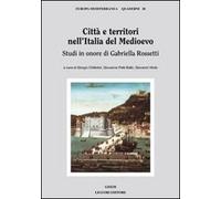 Città e territori nell'Italia del medioevo. Studi in onore di Gabriella Rossetti