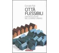 Città flessibili. Una rivoluzione nel governo urbano