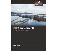 Città galleggianti: - Dalla visione alla realtà: - Dalla visione alla realtà