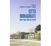 Città immaginate. Riuso e nuove forme dell'abitare