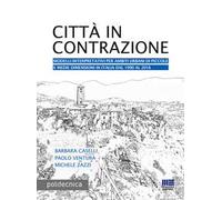 Città in contrazione. Modelli interpretativi per ambiti urbani di piccole e medie dimensioni in Italia dal 1990 al 2016