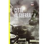 Città in guerra. L'inferno di cemento. Da Stalingrado all'Iraq