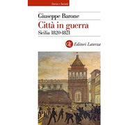 Città in guerra. Sicilia 1820-1821