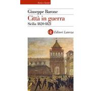 Città in guerra. Sicilia 1820-1821