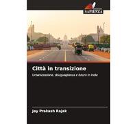 Città in transizione: Urbanizzazione, disuguaglianza e futuro in India