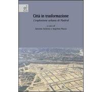 Città in trasformazione. L'esplosione urbana di Madrid