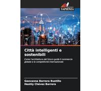 Città intelligenti e sostenibili: Come l'architettura del futuro guida il commercio globale e la competitività internazionale