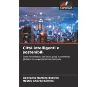 Città intelligenti e sostenibili: Come l'architettura del futuro guida il commercio globale e la competitività internazionale