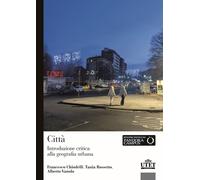 Città. Introduzione critica alla geografia urbana - Chiodelli Francesco, R...