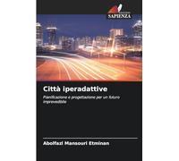 Città iperadattive: Pianificazione e progettazione per un futuro imprevedibile