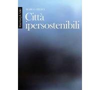 Città ipersostenibili. La rete di città lineari tridimensionali come infrastruttura per una nuova civiltà