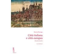 Città italiana e città europea. Ricerche storiche. Nuova ediz. - Berengo Marino