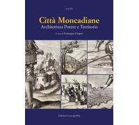 Città moncadiane. Architettura potere e territorio - Giugno G. (cur.)