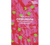 Città morte. Storie dal sottosuolo metropolitano