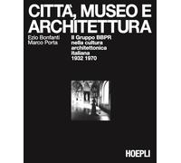Ezio Bonfanti, Marco Porta – Città, museo e architettura – Brossura – Hoepli