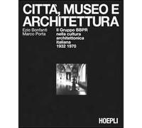 Ezio Bonfanti, Marco Porta – Città, museo e architettura – Brossura – Hoepli