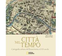 Città nel tempo. Cartografia urbana dal Rinascimento al XX secolo. Ediz. illustrata