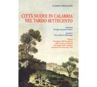 Città nuove in Calabria nel tardo Settecento - Principe Ilario