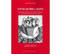 Città oltre l'auto. Più prossimità e meno auto, una visione del futuro, salvare