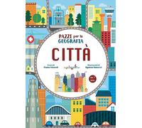 Città. Pazzi per la geografia. Con adesivi. Ediz. a colori
