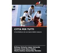 CITTÀ PER TUTTI: Un'architettura che non lascia indietro nessuno