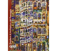 Città porto. Matrici architetture scenari