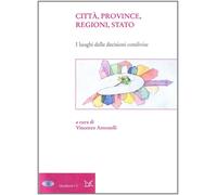 Città, Province, Regioni, Stato. I luoghi delle decisioni condivise