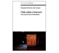 Città, salute e benessere. Nuovi percorsi per l'urbanistica