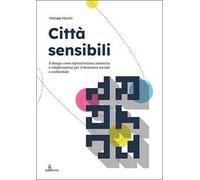 Città sensibili. Il design come infrastruttura sistemica e trasformativa per il benessere sociale e ambientale