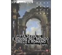 Città sepolte e rovine nel mondo greco e romano