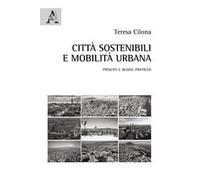 Città sostenibili e mobilità urbana. Principi e buone pratiche