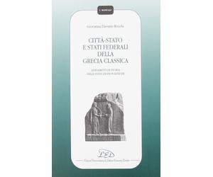 Città-Stato e Stati federali della Grecia classica. Lineamenti di storia delle i