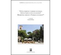 Città storiche e turismo culturale. Città d'arte o città di cultura? Marketing urbano o turismo culturale?