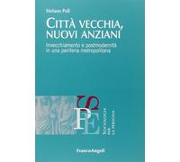 Città vecchia, nuovi anziani. Invecchiamento e postmodernità in una periferia me
