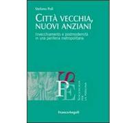 Città vecchia, nuovi anziani. Invecchiamento e postmodernità in una periferia metropolitana