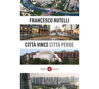 Città vince, città perde - Rutelli Francesco