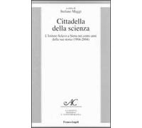 Cittadella della scienza. L'Istituto Sclavo a Siena nei cento anni della sua storia (1904-2004)