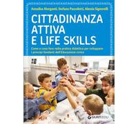 Cittadinanza attiva e life skills. Come e cosa fare nella pratica didattica per sviluppare i principi fondanti dell’Educazione Civica