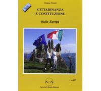 Cittadinanza e Costituzione. Italia Europa. Per le Scuole superiori